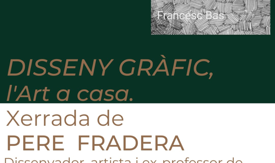 Xerrada de PERE FRADERA, DISSENY GRÀFIC, l’Art a casa